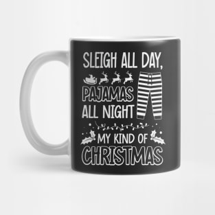 Sleigh All Day, Pajamas All Night Mug